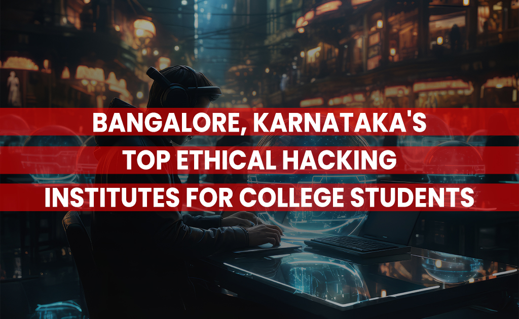 Top Ethical Hacking Institutes in Bangalore